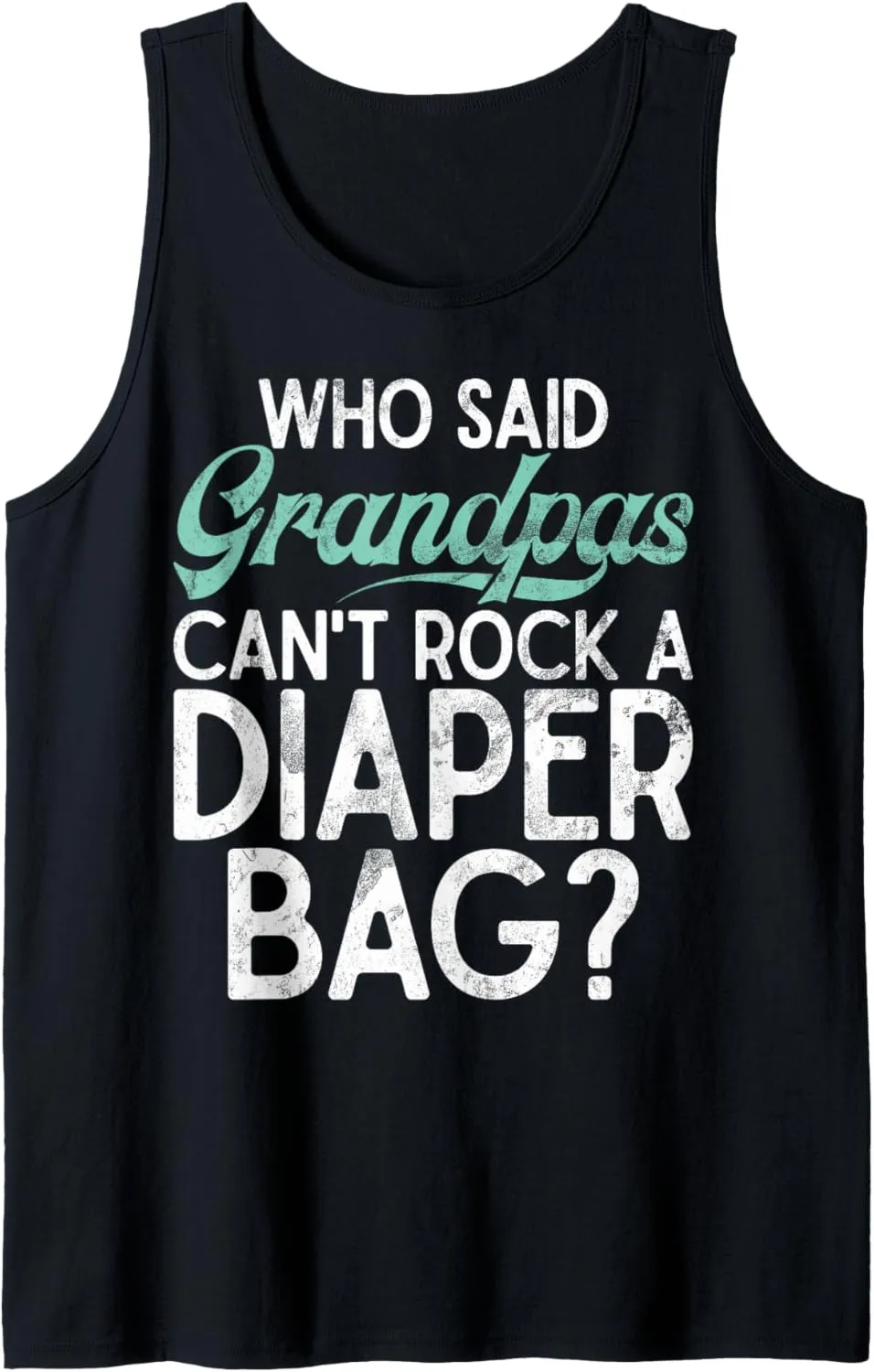 Who said Grandpas cant rock a Diaper Bag New Grandpa Tank Top